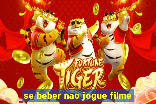 se beber nao jogue filme